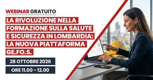 Webinar gratuito: Ge.Fo.S. e sicurezza sul lavoro in Lombardia Articolo di eLearning News