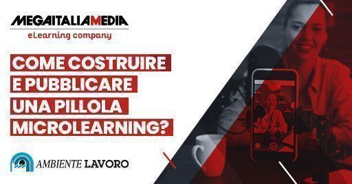 Convegni Ambiente Lavoro: come costruire una pillola microlearning