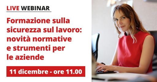 Webinar “Formazione sicurezza: novità normative e strumenti” Webinar “Formazione sicurezza: novità normative e strumenti”