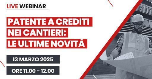 Patente a crediti nei cantieri: scopri tutte le ultime novità Patente a crediti nei cantieri: scopri tutte le ultime novità